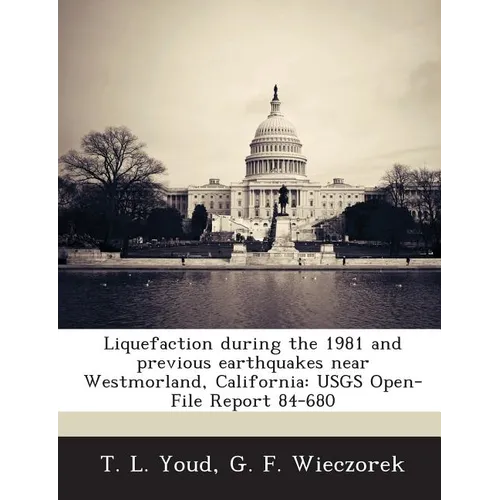 Liquefaction During the 1981 and Previous Earthquakes Near Westmorland, California: Usgs Open-File Report 84-680