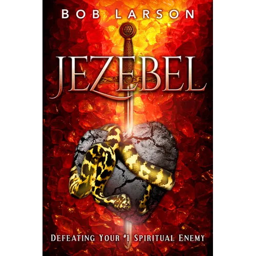 Jezebel: Defeating Your #1 Spiritual Enemy