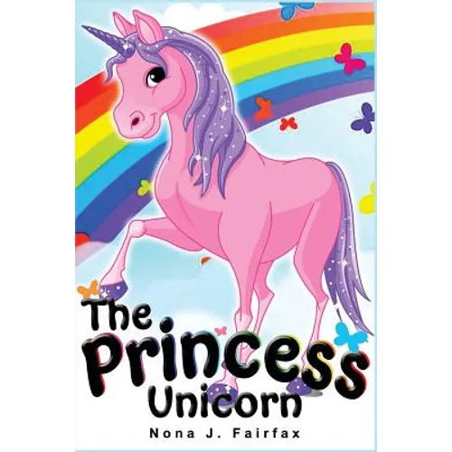 The Princess Unicorn: Children's Books, Kids Books, Bedtime Stories For Kids, Kids Fantasy Book (Unicorns: Kids Fantasy Books)