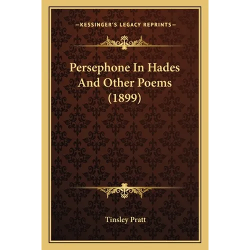 Persephone In Hades And Other Poems (1899)