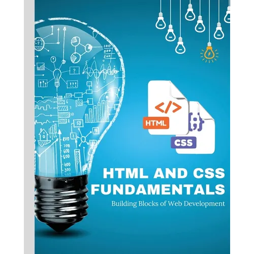 HTML and CSS Fundamentals: Building Blocks of Web Development