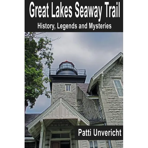 Great Lakes Seaway Trail: History, Legends and Mysteries