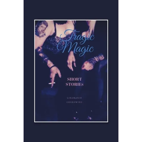 Tragic Magic: Short Stories