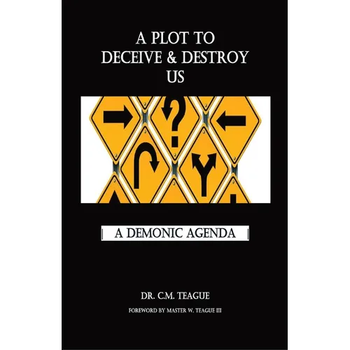 A Plot to Deceive & Destroy Us: A Demonic Agenda