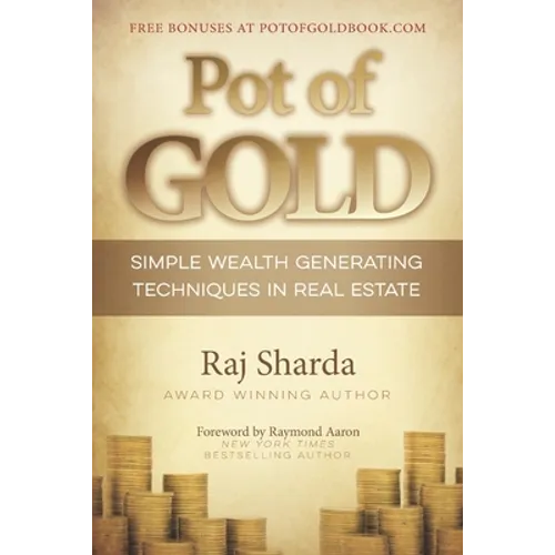 Pot of GOLD: Simple Wealth Generating Techniques in Real Estate