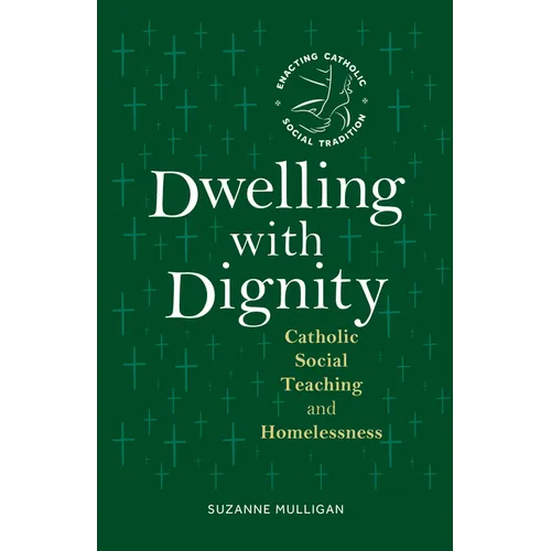 Dwelling with Dignity: Catholic Social Teaching and Homelessness