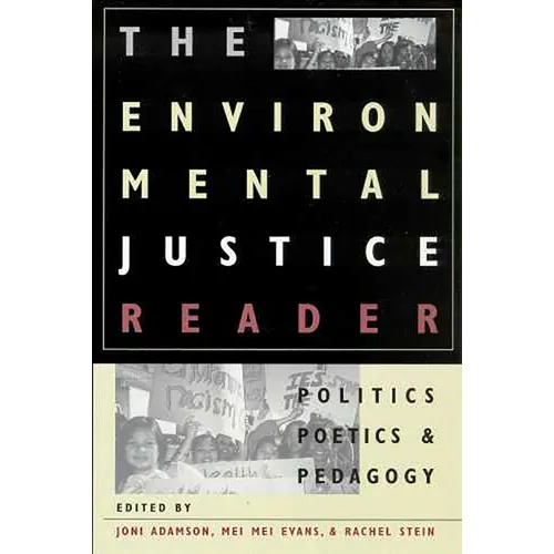 The Environmental Justice Reader: Politics, Poetics, & Pedagogy