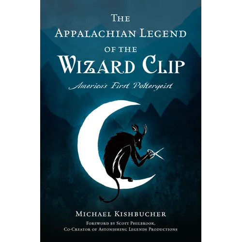 The Appalachian Legend of the Wizard Clip: America's First Poltergeist
