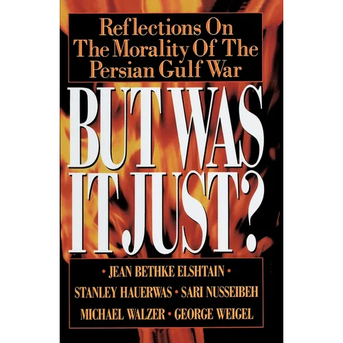 But Was It Just?: Reflections on the Morality of the Persian Gulf War