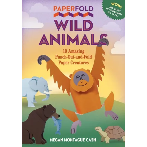 Paperfold Wild Animals: 10 Amazing Punch-Out-And-Fold Paper Creatures