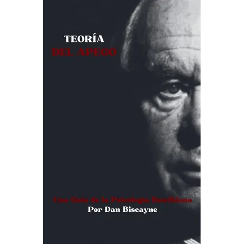 Teoría del Apego: Una Guía de la Psicología Bowlbiana