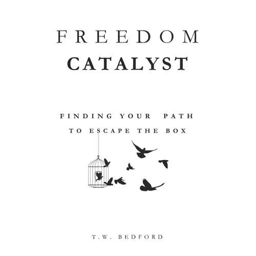 Freedom Catalyst: Finding Your Path to Escape the Box