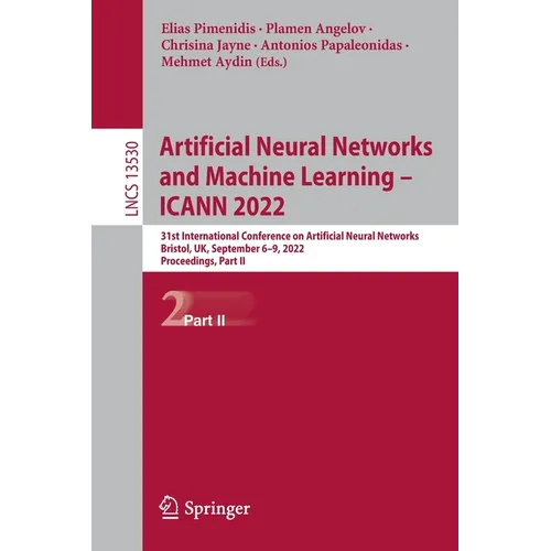 Artificial Neural Networks and Machine Learning - Icann 2022: 31st International Conference on Artificial Neural Networks, Bristol, Uk, September 6-9,