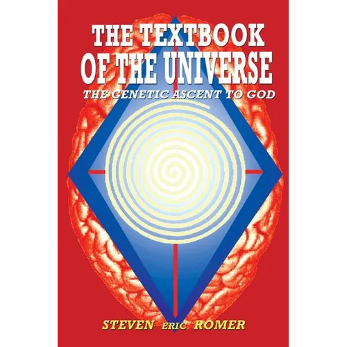 The Textbook of the Universe: The Genetic Ascent To God