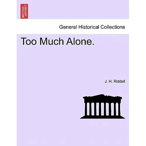 Too Much Alone. Vol. III.