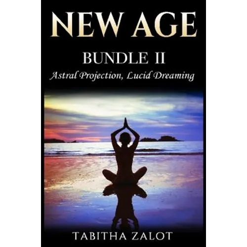 New Age: 2 Books In 1 - Enhance Your Life With Astral Projection & Lucid Dreaming
