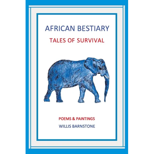 African Bestiary: Tales of Survival: Poems and Paintings