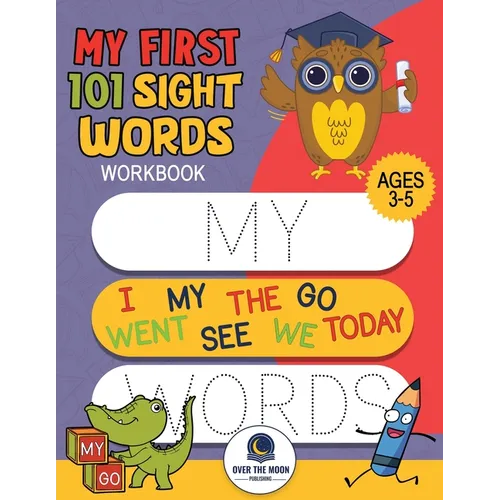My First 101 Sight Words Workbook: Fun and Easy Way to Learn High Frequency Sight Words for Kindergarten and Preschool