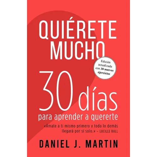 Quiérete mucho: 30 días para aprender a quererte