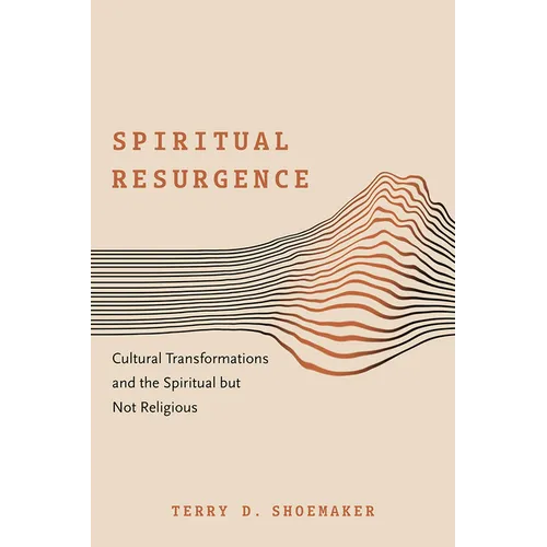 Spiritual Resurgence: Cultural Transformations and the Spiritual But Not Religious