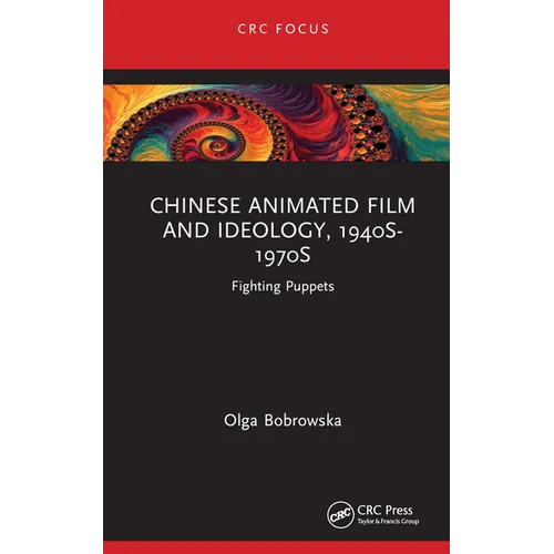 Chinese Animated Film and Ideology, 1940s-1970s: Fighting Puppets