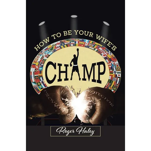 How to Be Your Wife's CHAMP