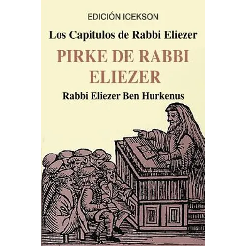 Los Capitulos de Rabbi Eliezer: PIRKE DE RABBI ELIEZER: Comentarios a la Torah basados en el Talmud y Midrash