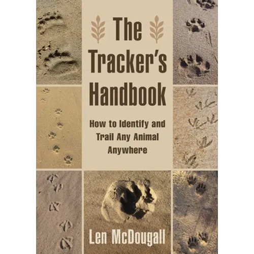 The Tracker's Handbook: How to Identify and Trail Any Animal, Anywhere