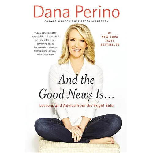 And the Good News Is...: Lessons and Advice from the Bright Side