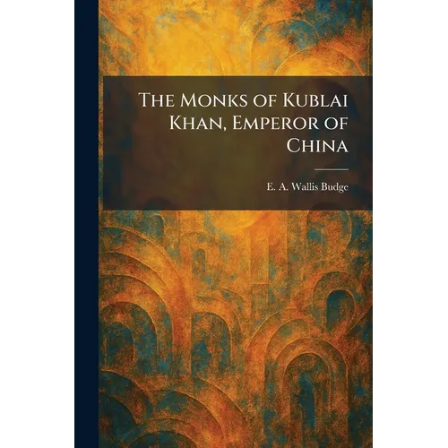 The Monks of Kublai Khan, Emperor of China