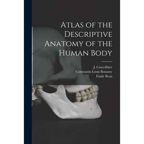 Atlas of the Descriptive Anatomy of the Human Body [electronic Resource]