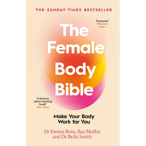 The Female Body Bible: A Revolution in Women's Health and Fitness