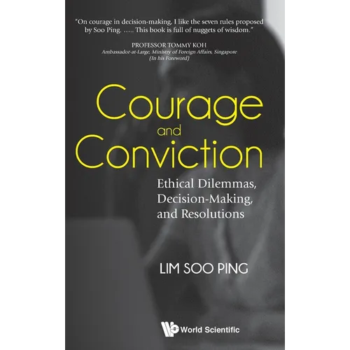 Courage and Conviction: Ethical Dilemmas, Decision-Making, and Resolutions