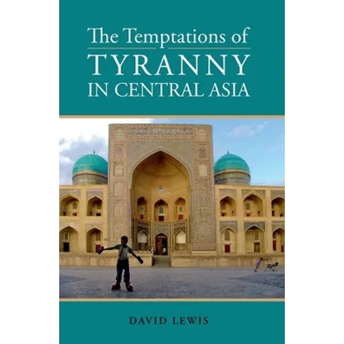 Temptations of Tyranny in Central Asia