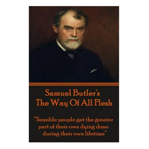 Samuel Butler's The Way Of All Flesh: "Sensible people get the greater part of their dying done during their own lifetime."