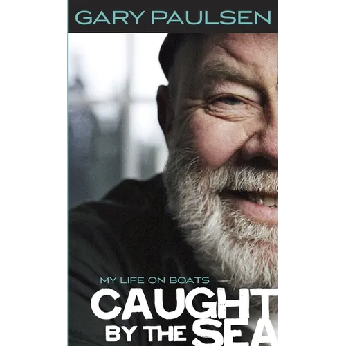 Caught by the Sea: My Life on Boats