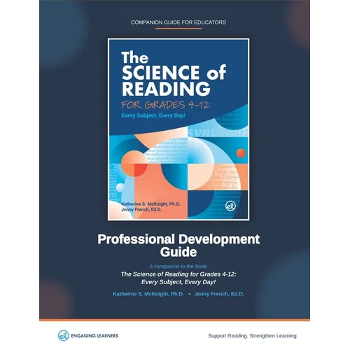 Professional Development Guide: The Science of Reading for Grades 4-12: A Companion to The Science of Reading for Grades 4-12: Every Subject, Every Da