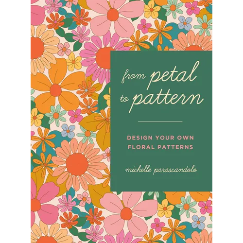 From Petal to Pattern: Design Your Own Floral Patterns. Draw on Nature.