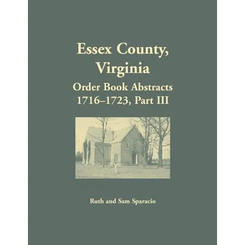 Essex County, Virginia Order Book Abstracts 1716-1723, Part III