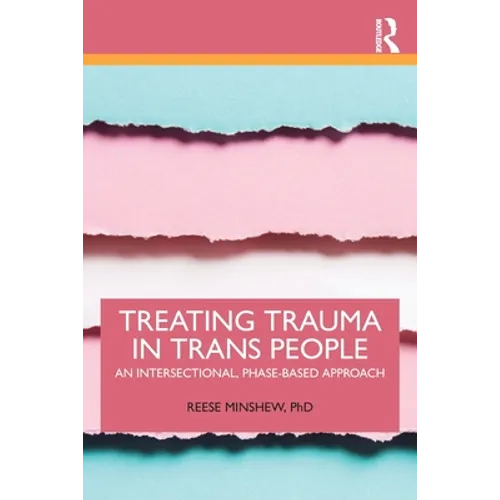 Treating Trauma in Trans People: An Intersectional, Phase-Based Approach