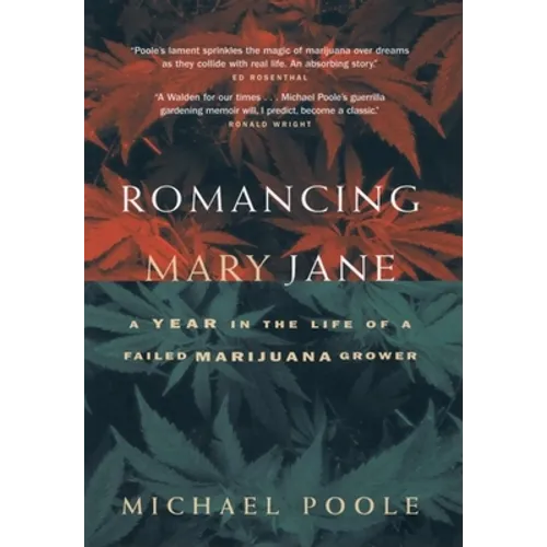 Romancing Mary Jane: The Year in the Life of a Failed Marijuana Grower