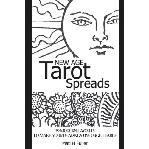 New Age Tarot Spreads: 99 modern layouts to make your readings unforgettable