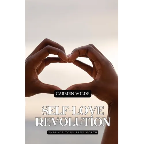 Self-Love Revolution: Embrace Your True Worth