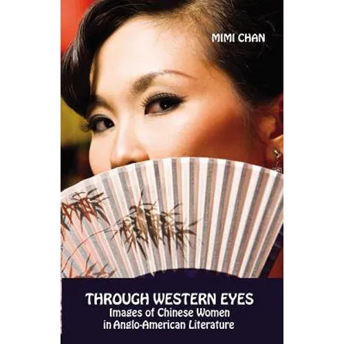 Through Western Eyes: Images of Chinese Women in Anglo-American Literature