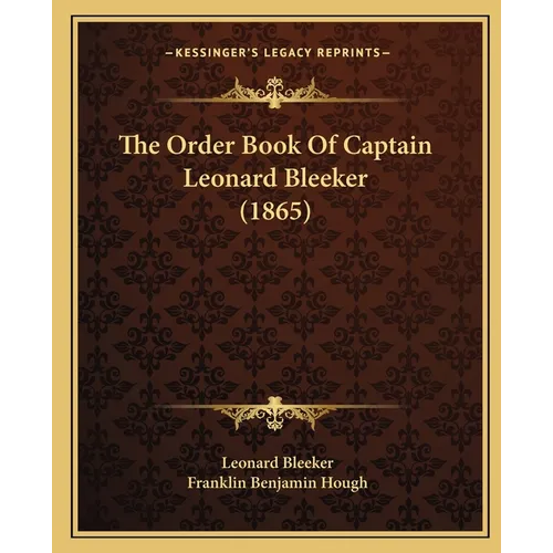 The Order Book Of Captain Leonard Bleeker (1865)