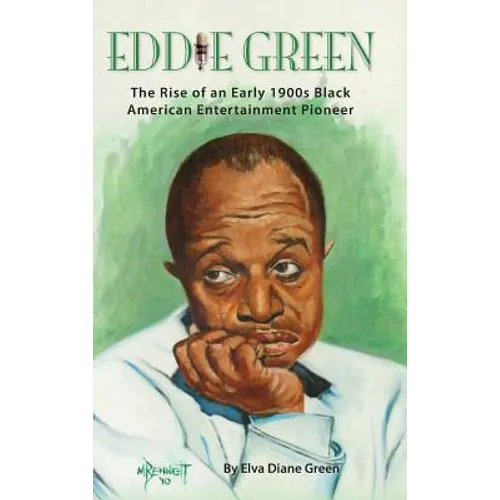 Eddie Green - The Rise of an Early 1900s Black American Entertainment Pioneer (hardback)