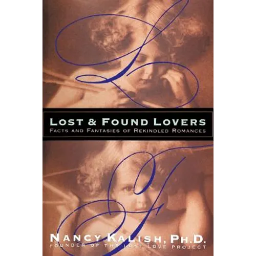 Lost and Found Lovers: Facts and Fantasies of Rekindled Romances