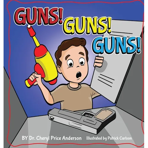 Guns! Guns! Guns!: A Kid's Guide to Gun Safety.