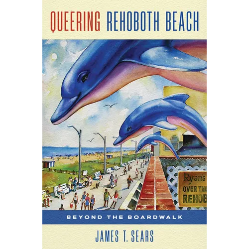 Queering Rehoboth Beach: Beyond the Boardwalk
