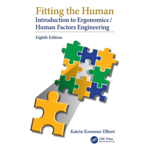 Fitting the Human: Introduction to Ergonomics/Human Factors Engineering, Eighth Edition